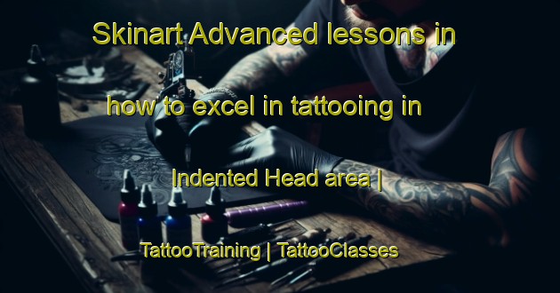 Skinart Advanced lessons in how to excel in tattooing in Indented Head area | TattooTraining | TattooClasses | SkinartTraining-Australia